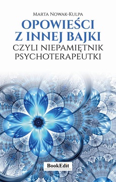 The cover of the book titled: Opowieści z innej bajki, czyli niepamiętnik psychoterapeutki