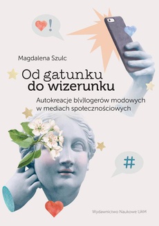 The cover of the book titled: Od gatunku do wizerunku Autokreacje b(v)logerów modowych w mediach społecznościowych