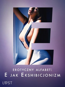Обкладинка книги з назвою:Erotyczny alfabet: E jak Ekshibicjonizm - zbiór opowiadań