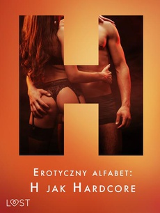 Обложка книги под заглавием:Erotyczny alfabet: H jak Hardcore - zbiór opowiadań