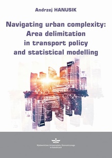 Okładka książki o tytule: Navigating urban complexity: Area delimitation in transport policy and statistical modelling