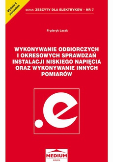 The cover of the book titled: Wykonywanie odbiorczych i okresowych sprawdzań instalacji niskiego napięcia oraz wykonywanie innych pomiarów
