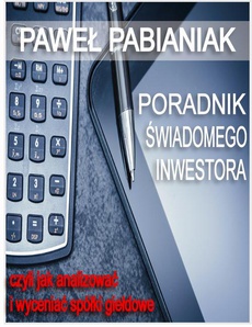 The cover of the book titled: Poradnik Świadomego Inwestora czyli jak skutecznie analizować i wyceniać spółki giełdowe