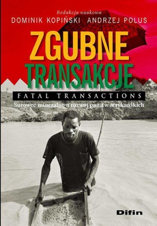 Okładka książki o tytule: Zgubne transakcje. Fatal transactions. Surowce mineralne a rozwój państw afrykańskich