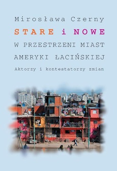 Обкладинка книги з назвою:Stare i nowe w przestrzeni miast Ameryki Łacińskiej