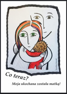 The cover of the book titled: Co teraz? Moja ukochana została matką!