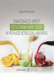 Обложка книги под заглавием:Towaroznawcze aspekty kształtowania barwy soków na przykładzie mętnego soku jabłkowego