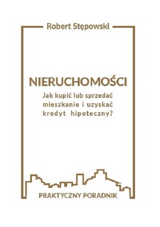 The cover of the book titled: Nieruchomości. Jak kupić lub sprzedać mieszkanie i uzyskać kredyt hipoteczny?