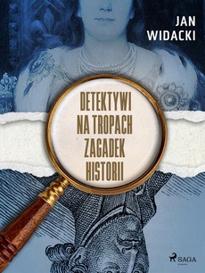Okładka książki o tytule: Detektywi na tropach zagadek historii