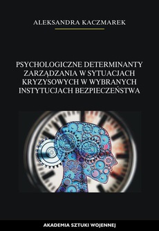 The cover of the book titled: Psychologiczne determinanty zarządzania w sytuacjach kryzysowych w wybranych instytucjach bezpieczeństwa