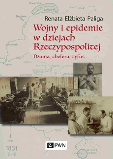 The cover of the book titled: Wojny i epidemie w dziejach Rzeczypospolitej. Dżuma, cholera, tyfus