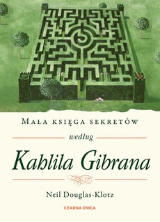 Okładka książki o tytule: Mała księga sekretów według Kahlila Gibrana