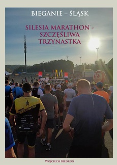 The cover of the book titled: Silesia maraton - szczęśliwa trzynastka