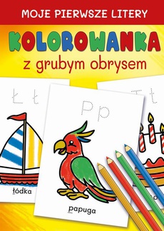 The cover of the book titled: Moje pierwsze litery. Kolorowanka z grubym obrysem