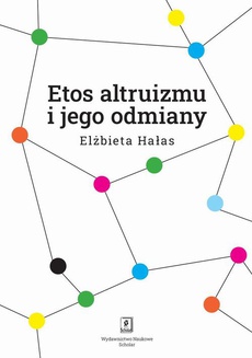 The cover of the book titled: Etos altruizmu i jego odmiany