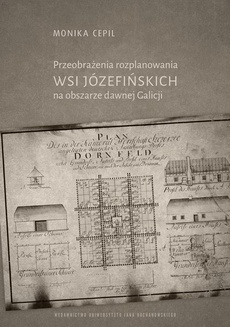 Обложка книги под заглавием:Przeobrażenia rozplanowania wsi józefińskich na obszarze dawnej Galicji