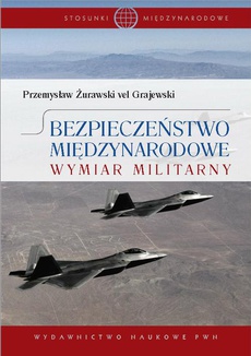 The cover of the book titled: Bezpieczeństwo międzynarodowe. Wymiar militarny
