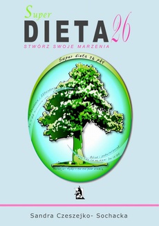 The cover of the book titled: Super dieta 26 - stwórz swoje marzenia