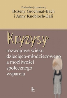 The cover of the book titled: Kryzysy rozwojowe wieku dziecięco-młodzieżowego a możliwości społecznego wsparcia