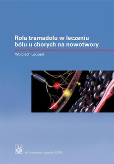 The cover of the book titled: Rola tramadolu i dihydrokodeiny o kontrolowanym uwalnianiu w leczeniu bólu u chorych na nowotwory