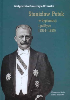 Обложка книги под заглавием:Stanisław Patek w dyplomacji i polityce (1914–1939)