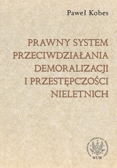 The cover of the book titled: Prawny system przeciwdziałania demoralizacji i przestępczości nieletnich