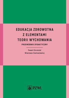 The cover of the book titled: Edukacja zdrowotna z elementami teorii wychowania