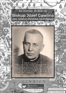 Okładka książki o tytule: Biskup Józef Gawlina jako opiekun Polaków na emigracji