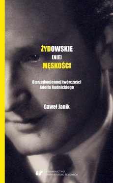 Обложка книги под заглавием:Żydowskie (nie)męskości. O przedwojennej twórczości Adolfa Rudnickiego