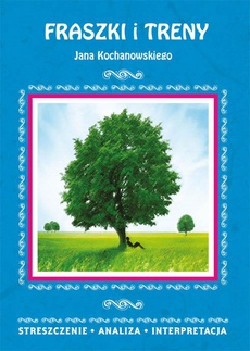 Okładka książki o tytule: Fraszki i Treny Jana Kochanowskiego. Streszczenie, analiza, interpretacja