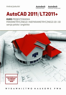 The cover of the book titled: AutoCAD 2011/LT2011+. Kurs projektowania parametrycznego i nieparametrycznego 2D i 3D. Wersja polska i angielska