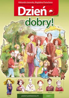 The cover of the book titled: Dzień dobry! Podręcznik do nauki języka polskiego dla początkujących. Poziom podstawowy A1. Cz. 1. Wyd. 6. poprawione