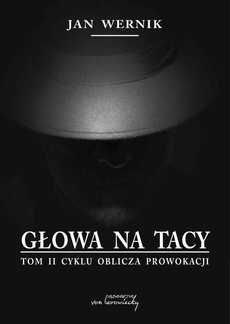 Обложка книги под заглавием:Głowa na tacy - t. 2 cyklu Oblicza prowokacji