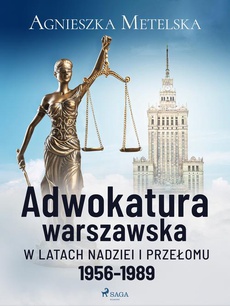 Okładka książki o tytule: Adwokatura warszawska w latach nadziei i przełomu 1956-1989