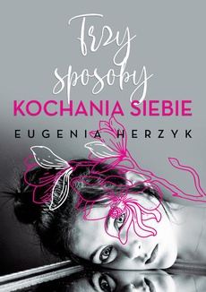 The cover of the book titled: Trzy sposoby kochania siebie