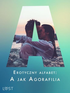 Обкладинка книги з назвою:Erotyczny alfabet: A jak Agorafilia – zbiór opowiadań