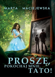 The cover of the book titled: Proszę, pokochaj mnie, tato!