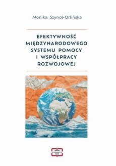 Okładka książki o tytule: Efektywność międzynarodowego systemu pomocy i współpracy rozwojowej