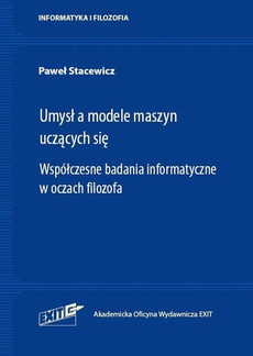 The cover of the book titled: Umysł a modele maszyn uczących się. Współczesne badania informatyczne w oczach filozofa