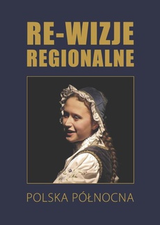 Okładka książki o tytule: Re-wizje regionalne. Polska północna