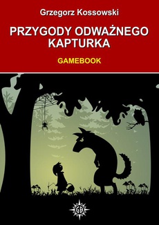 Okładka książki o tytule: Przygody odważnego Kapturka. Gamebook