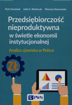 The cover of the book titled: Przedsiębiorczość nieproduktywna w świetle ekonomii instytucjonalnej