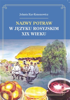 The cover of the book titled: Nazwy potraw w języku rosyjskim XIX wieku