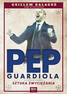 Обложка книги под заглавием:Pep Guardiola. Sztuka zwyciężania