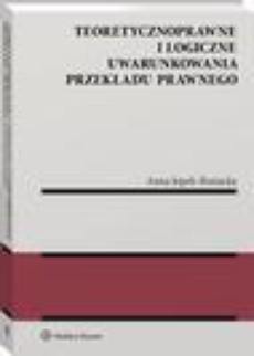 The cover of the book titled: Teoretycznoprawne i logiczne uwarunkowania przekładu prawnego
