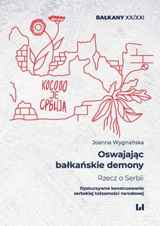 Обложка книги под заглавием:Oswajając bałkańskie demony. Rzecz o Serbii