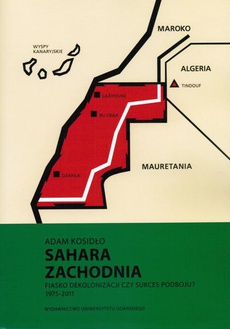 Okładka książki o tytule: Sahara Zachodnia. Fiasko dekolonizacji czy sukces podboju 1975–2011