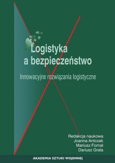 Okładka książki o tytule: Logistyka a bezpieczeństwo. Innowacyjne rozwiązania logistyczne