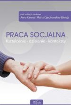 Обложка книги под заглавием:Praca socjalna. Kształcenie - działanie - konteksty