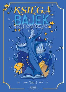 The cover of the book titled: Księga bajek najnowszych Tom 1